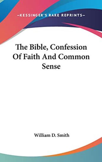 Bible, Confession Of Faith And Common Sense