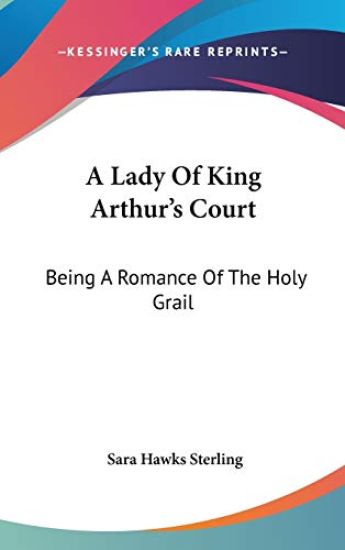 A LADY OF KING ARTHUR'S COURT: BEING A R
