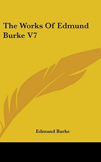 THE WORKS OF EDMUND BURKE V7