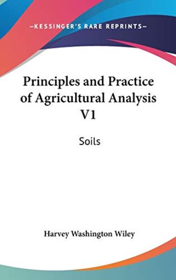 Principles And Practice Of Agricultural Analysis V1