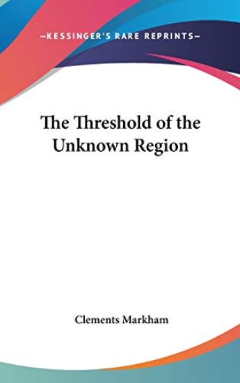 THE THRESHOLD OF THE UNKNOWN REGION