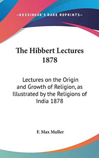 THE HIBBERT LECTURES 1878: LECTURES ON T