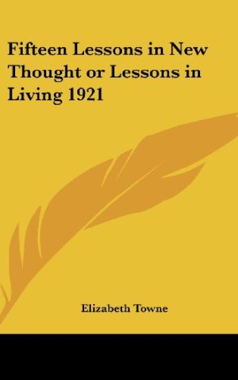 FIFTEEN LESSONS IN NEW THOUGHT OR LESSON