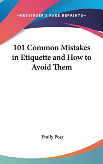 101 COMMON MISTAKES IN ETIQUETTE AND HOW