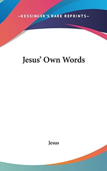 JESUS' OWN WORDS