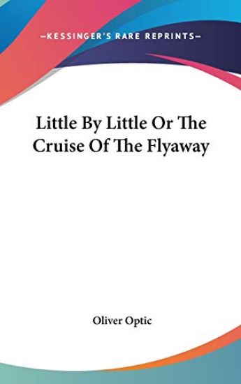 Little By Little Or The Cruise Of The Flyaway
