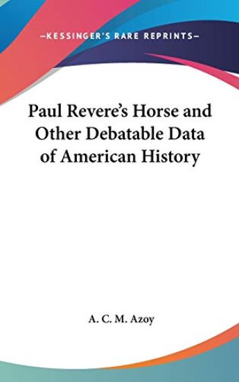PAUL REVERE'S HORSE AND OTHER DEBATABLE
