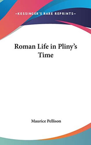 ROMAN LIFE IN PLINY'S TIME
