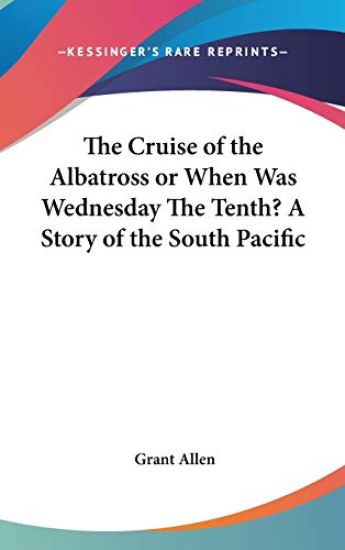 THE CRUISE OF THE ALBATROSS OR WHEN WAS