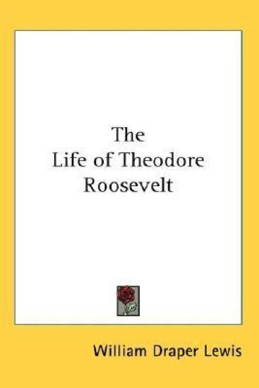 THE LIFE OF THEODORE ROOSEVELT