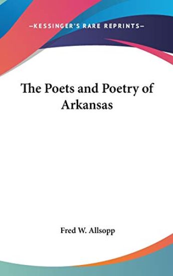 THE POETS AND POETRY OF ARKANSAS