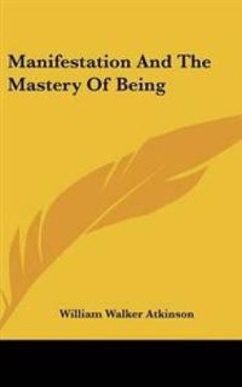Manifestation And The Mastery Of Being