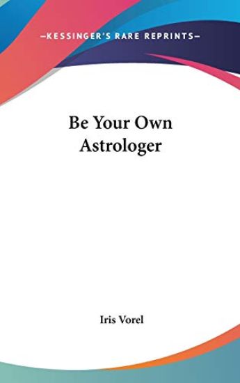 BE YOUR OWN ASTROLOGER