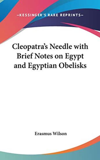 CLEOPATRA'S NEEDLE WITH BRIEF NOTES ON E