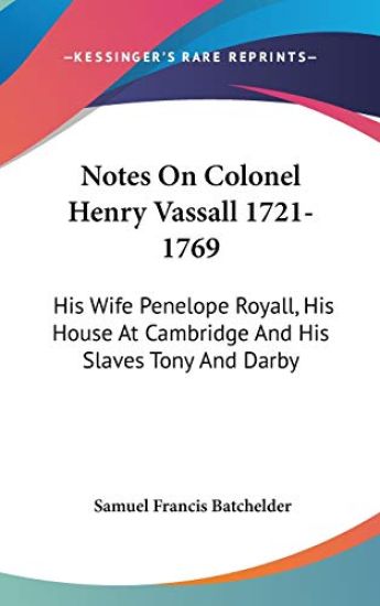 NOTES ON COLONEL HENRY VASSALL 1721-1769