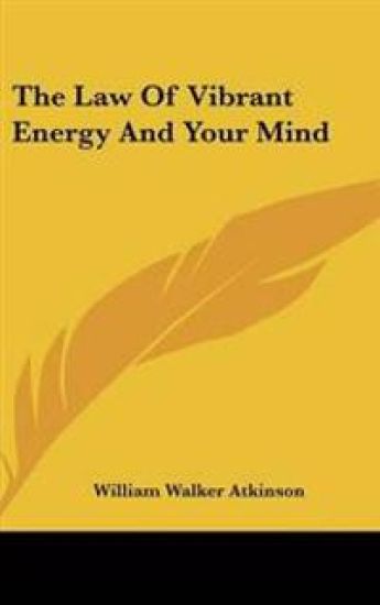 Law Of Vibrant Energy And Your Mind