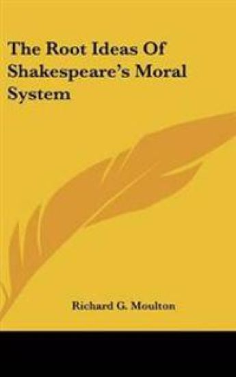 Root Ideas Of Shakespeare's Moral System