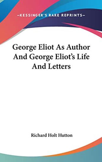 GEORGE ELIOT AS AUTHOR AND GEORGE ELIOT'