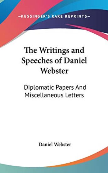 THE WRITINGS AND SPEECHES OF DANIEL WEBS