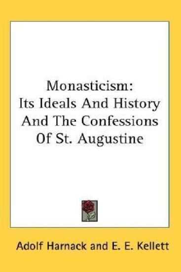 MONASTICISM: ITS IDEALS AND HISTORY AND