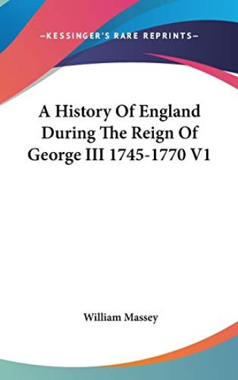 History Of England During The Reign Of George III 1745-1770 V1