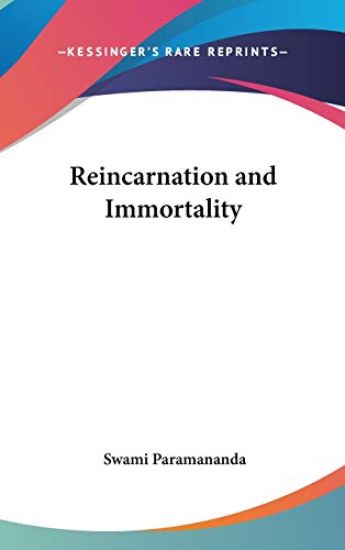 REINCARNATION AND IMMORTALITY