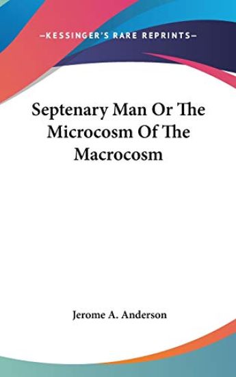 SEPTENARY MAN OR THE MICROCOSM OF THE MA
