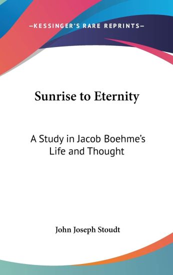 SUNRISE TO ETERNITY: A STUDY IN JACOB BO
