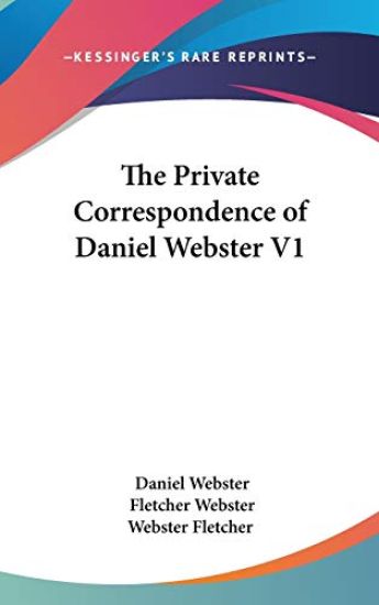 The Private Correspondence Of Daniel Webster V1
