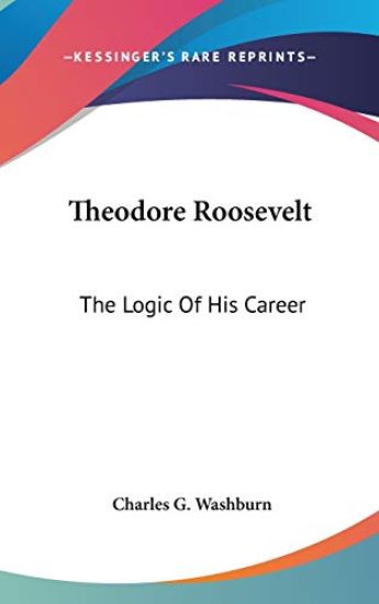THEODORE ROOSEVELT: THE LOGIC OF HIS CAR