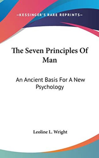 THE SEVEN PRINCIPLES OF MAN: AN ANCIENT
