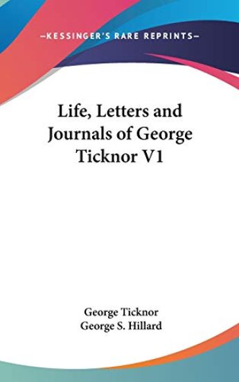 LIFE, LETTERS AND JOURNALS OF GEORGE TIC