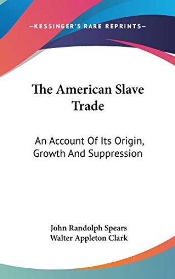 THE AMERICAN SLAVE TRADE: AN ACCOUNT OF