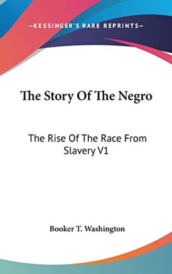 THE STORY OF THE NEGRO: THE RISE OF THE