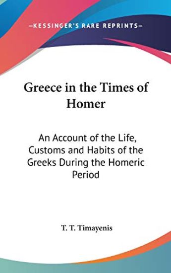 GREECE IN THE TIMES OF HOMER: AN ACCOUNT
