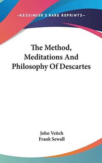 THE METHOD, MEDITATIONS AND PHILOSOPHY O