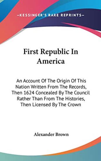 FIRST REPUBLIC IN AMERICA: AN ACCOUNT OF