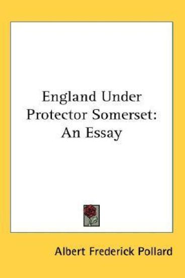 ENGLAND UNDER PROTECTOR SOMERSET: AN ESS