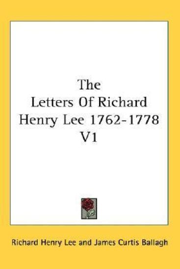 Letters Of Richard Henry Lee 1762-1778 V1