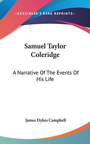 SAMUEL TAYLOR COLERIDGE: A NARRATIVE OF