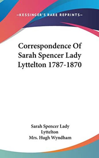 CORRESPONDENCE OF SARAH SPENCER LADY LYT