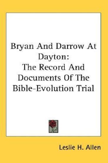 BRYAN AND DARROW AT DAYTON: THE RECORD A