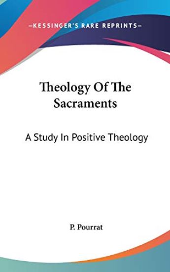 THEOLOGY OF THE SACRAMENTS: A STUDY IN P
