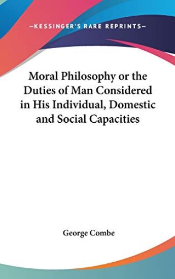 MORAL PHILOSOPHY OR THE DUTIES OF MAN CO