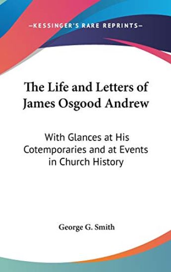 THE LIFE AND LETTERS OF JAMES OSGOOD AND