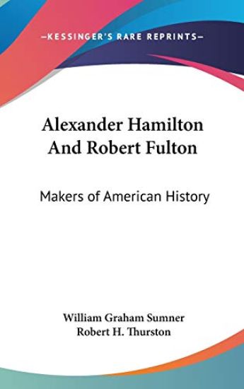 ALEXANDER HAMILTON AND ROBERT FULTON: MA