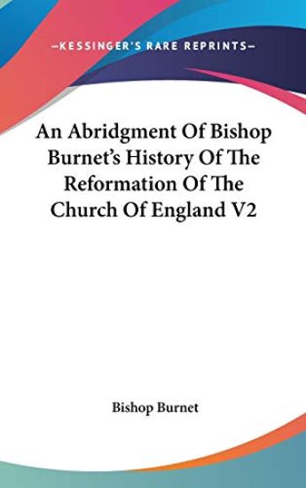 An Abridgment Of Bishop Burnet's History Of The Reformation Of The Church Of England V2