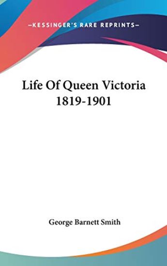 Life Of Queen Victoria 1819-1901