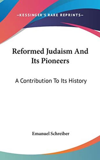 REFORMED JUDAISM AND ITS PIONEERS: A CON