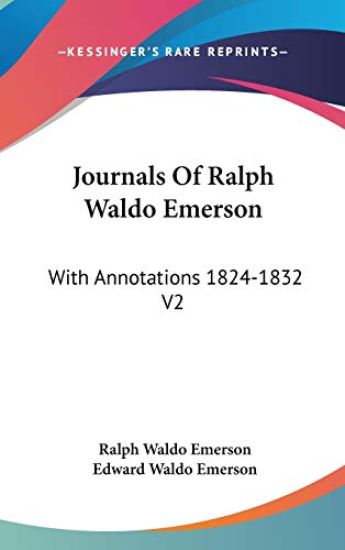 JOURNALS OF RALPH WALDO EMERSON: WITH AN